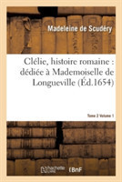 Clélie, Histoire Romaine: Dédiée À Mademoiselle de Longueville. Vol1 T02