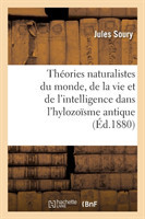 Th�ories Naturalistes Du Monde, de la Vie Et de l'Intelligence Dans l'Hylozo�sme Antique