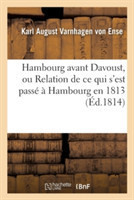 Hambourg Avant Davoust, Ou Relation de Ce Qui s'Est Passé À Hambourg En 1813