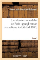 Les Derniers Scandales de Paris: Grand Roman Dramatique In�dit. 2