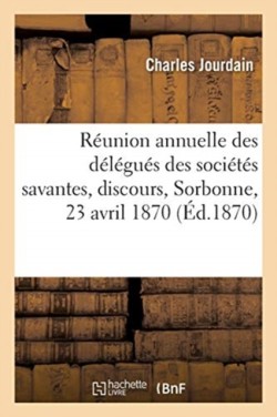 Réunion Annuelle Des Délégués Des Sociétés Savantes, Discours, Sorbonne, 23 Avril 1870
