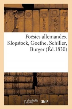 Po�sies Allemandes. Klopstock, Goethe, Schiller, Burger
