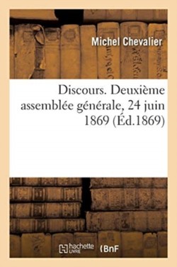 Discours. Deuxième Assemblée Générale, 24 Juin 1869