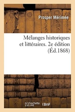 Mélanges Historiques Et Littéraires. 2e Édition