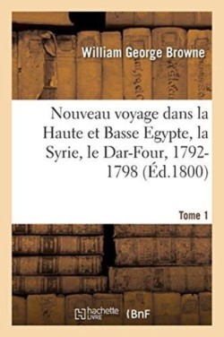 Nouveau Voyage Dans La Haute Et Basse Egypte, La Syrie, Le Dar-Four