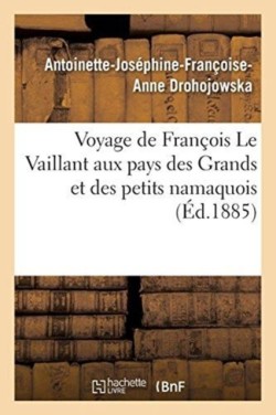Voyage de Fran�ois Le Vaillant Aux Pays Des Grands Et Des Petits Namaquois