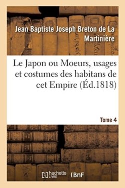 Japon ou Moeurs, usages et costumes des habitans de cet Empire. Tome 4