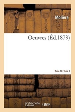 Oeuvres. Tome 12. Tome 1