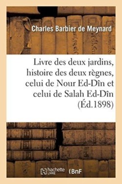 Livre Des Deux Jardins, Histoire Des Deux Règnes, Celui de Nour Ed-Dîn Et Celui de Salah Ed-Dîn