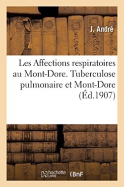 Les Affections Respiratoires Au Mont-Dore. Tuberculose Pulmonaire Et Mont-Dore, Prétuberculose