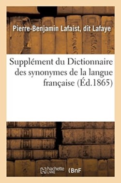 Supplement Du Dictionnaire Des Synonymes de la Langue Francaise