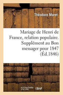 Mariage de Henri de France, Relation Populaire. Suppl�ment Au Bon Messager Pour 1847