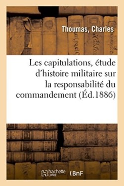 Les Capitulations, Étude d'Histoire Militaire Sur La Responsabilité Du Commandement