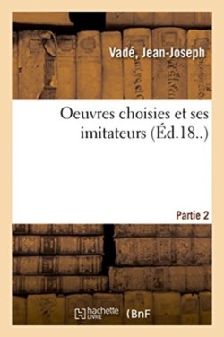 Oeuvres Choisies Et Ses Imitateurs. Partie 2
