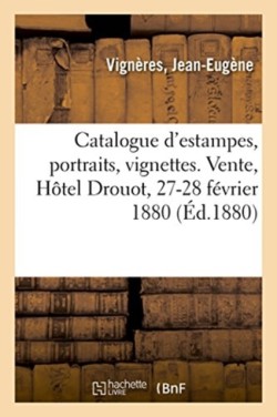 Catalogue d'Estampes, Portraits, Vignettes, Illustrations, Ent�tes Et Fins de Pages, Armoiries
