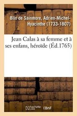 Jean Calas � Sa Femme Et � Ses Enfans, H�ro�de