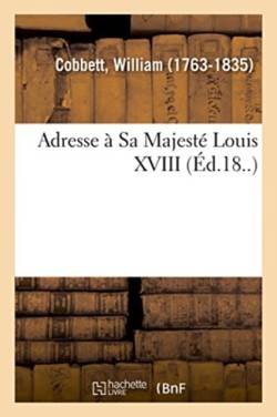 Adresse À Sa Majesté Louis XVIII