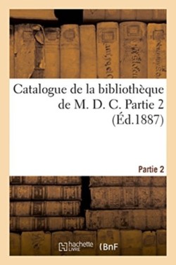 Catalogue de la Biblioth�que de M. D. C. Partie 2