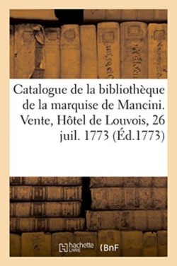 Catalogue Des Livres de la Bibliothèque de Madame La Marquise de Mancini