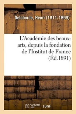 L'Acad�mie Des Beaux-Arts, Depuis La Fondation de l'Institut de France