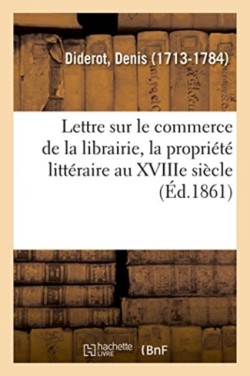 Lettre Sur Le Commerce de la Librairie, La Propriété Littéraire Au Xviiie Siècle