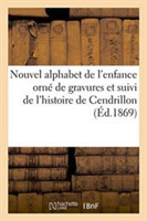 Nouvel Alphabet de l'Enfance Orn� de Gravures Et Suivi de l'Histoire de Cendrillon