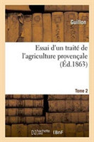 Essai d'Un Traité de l'Agriculture Provençale, Tome 2