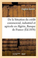 de la Situation Du Crédit Commercial, Industriel Et Agricole En Algérie Et de Son Organisation