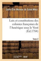 Loix Et Constitutions Des Colonies Fran�oises de l'Am�rique Sous Le Vent. Tome 2