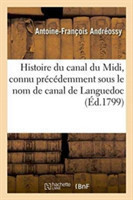 Histoire Du Canal Du MIDI, Connu Pr�c�demment Sous Le Nom de Canal de Languedoc