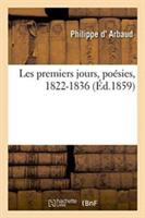 Les Premiers Jours: Po�sies, 1822-1836