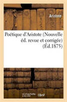 Po�tique d'Aristote Nouvelle �d. Revue Et Corrig�e