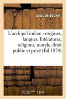L'Archipel Indien: Origines, Langues, Litt�ratures, Religions, Morale, Droit Public Et Priv�,