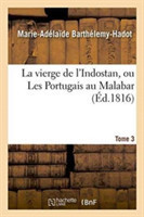 Vierge de l'Indostan, Ou Les Portugais Au Malabar. Tome 3