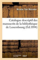Catalogue Descriptif Des Manuscrits de la Bibliothèque de Luxembourg, Par N. Van Werveke