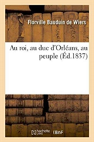 Au Roi, Au Duc d'Orléans, Au Peuple