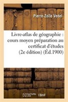 Livre-Atlas de Géographie: Cours Moyen Préparation Au Certificat d'Études 2e Édition