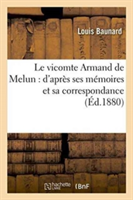 Le Vicomte Armand de Melun: d'Apr�s Ses M�moires Et Sa Correspondance