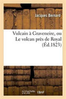 Vulcain À Graveneire, Ou Le Volcan Près de Royal