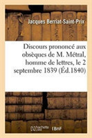 Discours Prononcé Aux Obsèques de M. Métral, Homme de Lettres, Le 2 Septembre 1839