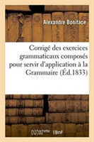 Corrigé Des Exercices Grammaticaux Composés Pour Servir d'Application À La Grammaire Française