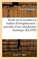 �tude Sur La Novation En Mati�re d'Enregistrement: Pr�c�d�e d'Une Introduction Historique