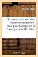 de la Mue de la Voix Chez Le Jeune Sourd Parlant: Thèse Pour l'Agrégation de l'Enseignement