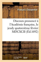 Discours Prononcé À l'Académie Françoise, Le Jeudy Quatorzième Février MDCXCII Lorsque