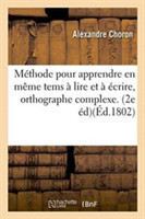 M�thode Pour Apprendre En M�me Tems � Lire Et � �crire, Orthographe Complexe. Partie 2 Seconde Edition