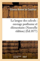 La Langue Des Calculs: Ouvrage Posthume Et Élémentaire Nouvelle Édition