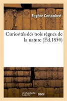 Curiosités Des Trois Règnes de la Nature 1854