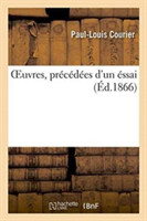 Oeuvres Précédées d'Un Essai Sur La Vie Et Les Écrits de l'Auteur Nouvelle Édition 1866