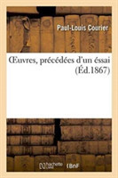 Oeuvres Précédées d'Un Essai Sur La Vie Et Les Écrits de l'Auteur Nouvelle Édition 1867