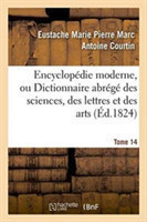 Encyclop�die Moderne, Ou Dictionnaire Abr�g� Des Sciences, Des Lettres Et Des Arts. Tome 14
